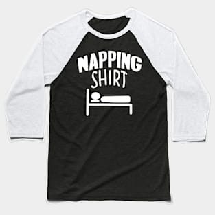 Napping Shirt Baseball T-Shirt